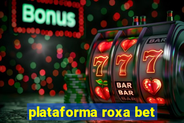 plataforma roxa bet